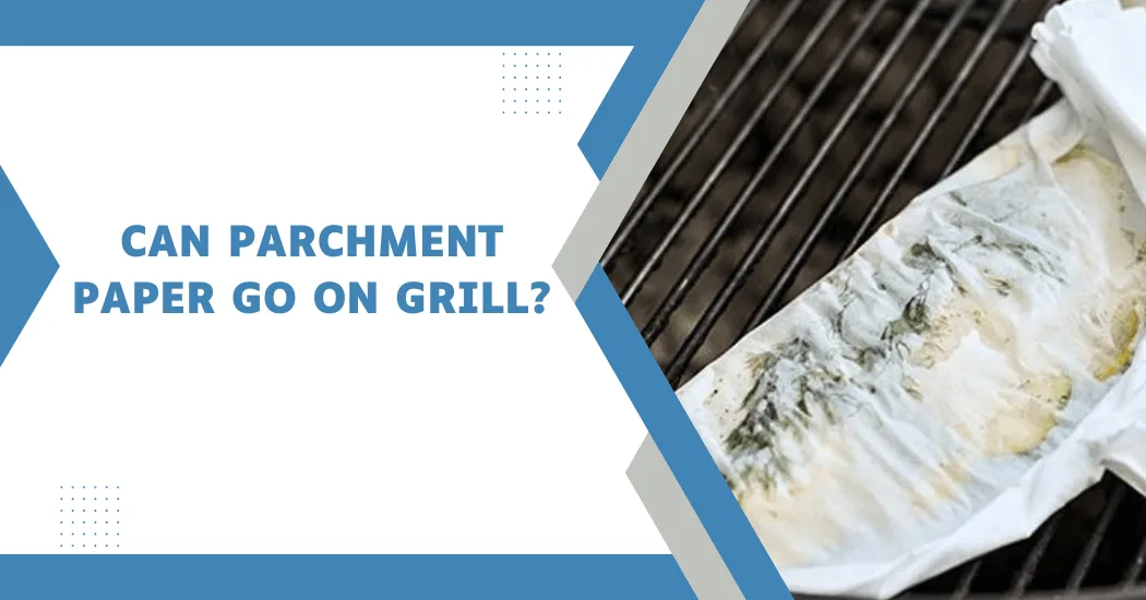 can i use parchment paper on a gas grill