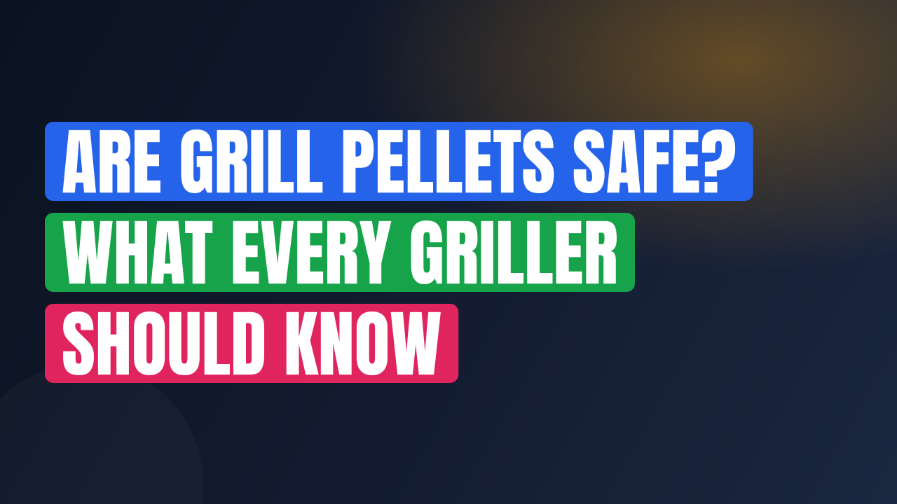 Are Grill Pellets Safe? What Every Griller Should Know