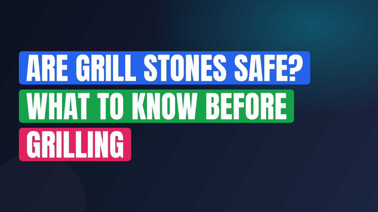 Are Grill Stones Safe? What to Know Before Grilling