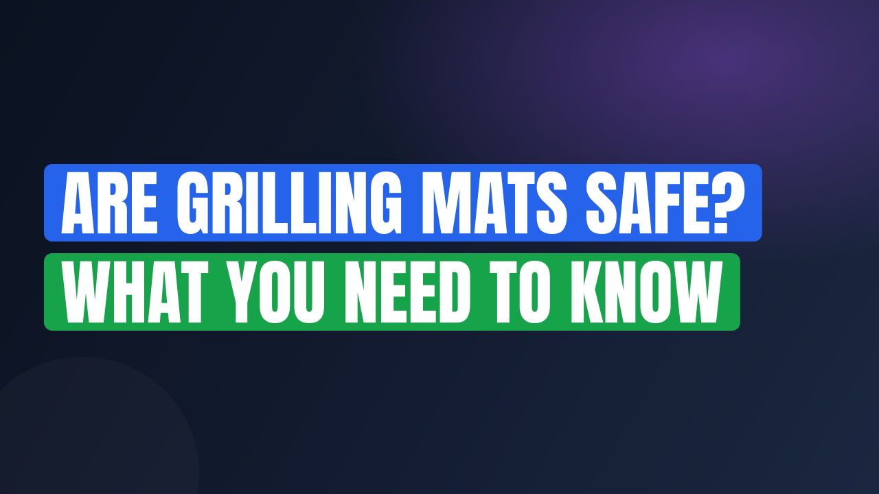 Are Grilling Mats Safe? What You Need to Know