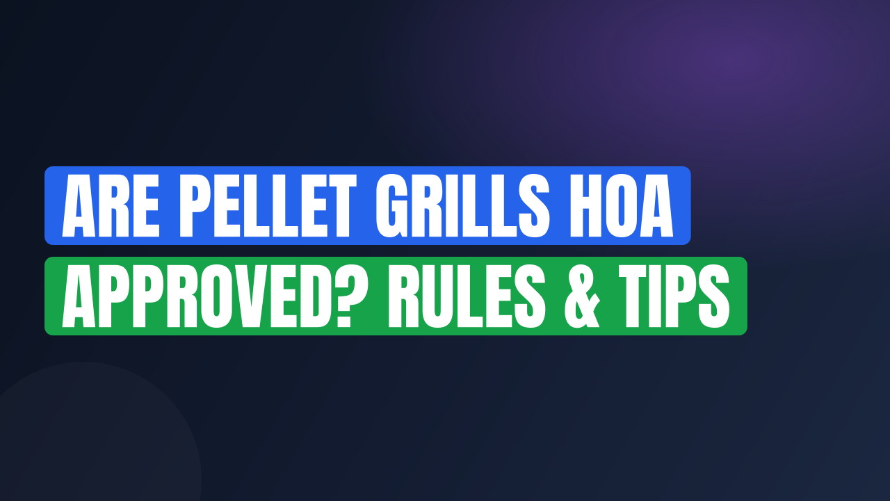Are Pellet Grills HOA Approved? Rules & Tips