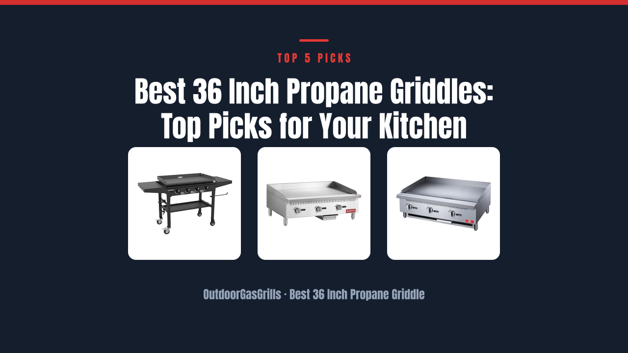 Best 36 Inch Propane Griddles: Top Picks for Your Kitchen