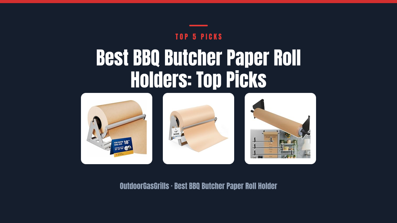 Best BBQ Butcher Paper Roll Holders: Top Picks