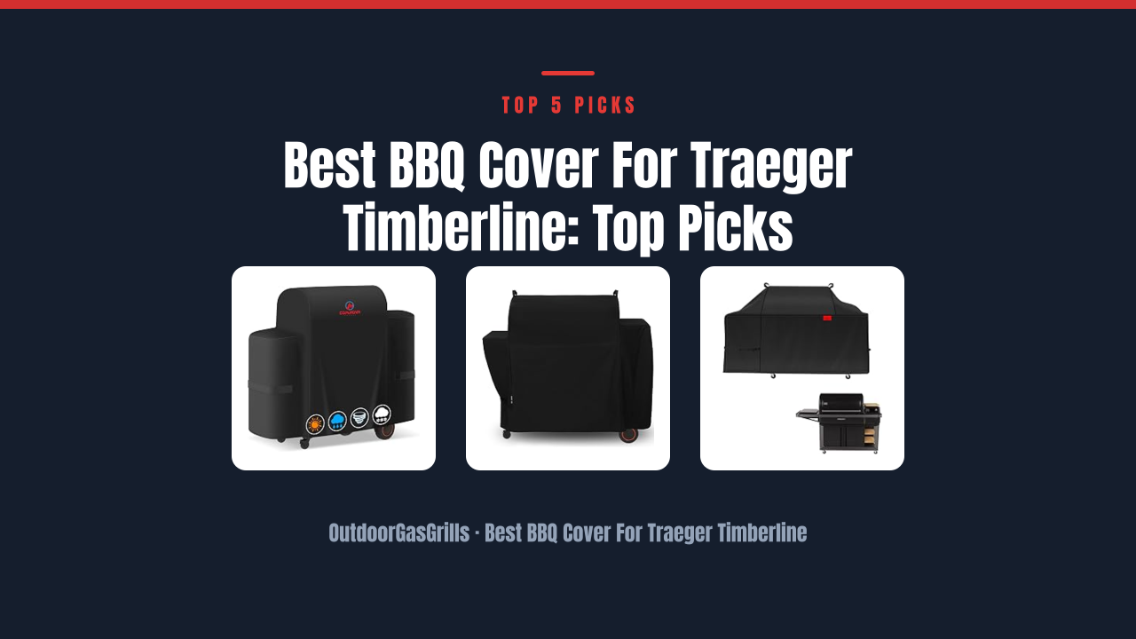 Best BBQ Cover For Traeger Timberline: Top Picks