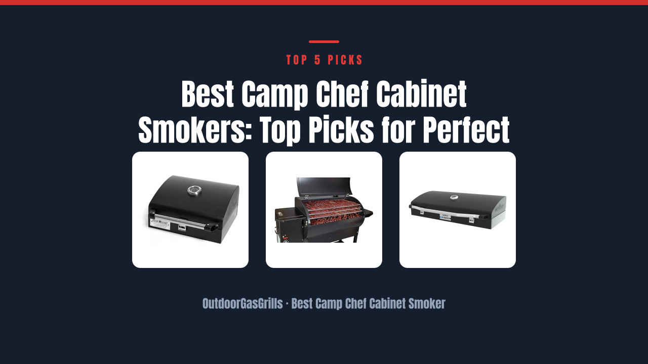 Best Camp Chef Cabinet Smokers: Top Picks for Perfect BBQ