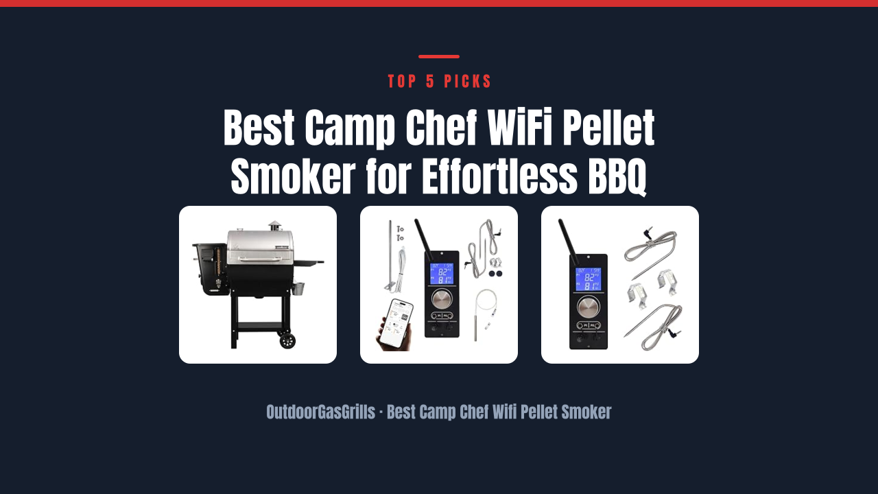 Best Camp Chef WiFi Pellet Smoker for Effortless BBQ