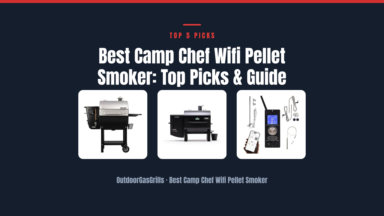 Best Camp Chef Wifi Pellet Smoker: Top Picks & Guide
