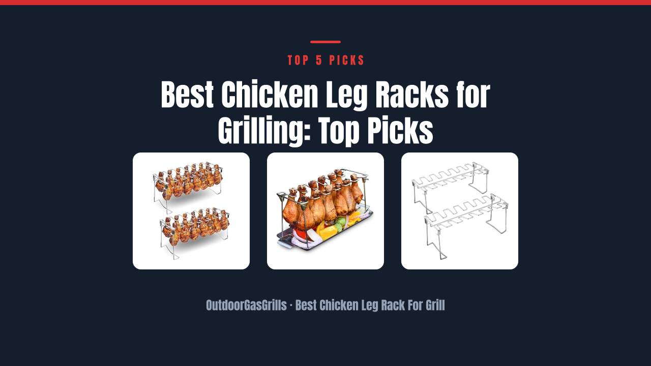 Best Chicken Leg Racks for Grilling: Top Picks