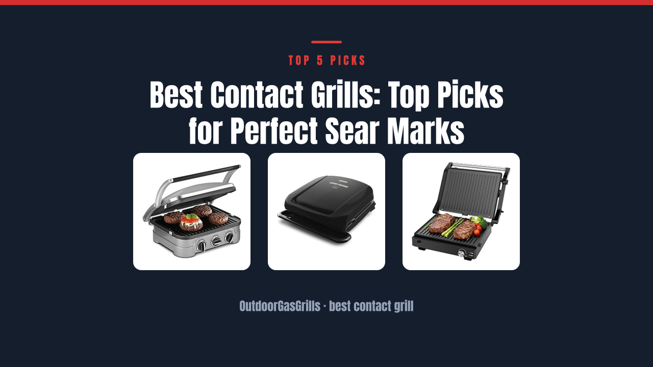 Best Contact Grills: Top Picks for Perfect Sear Marks