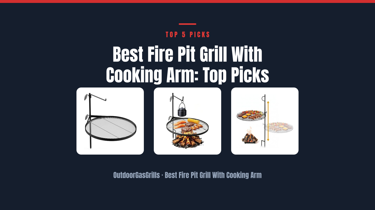 Best Fire Pit Grill With Cooking Arm: Top Picks