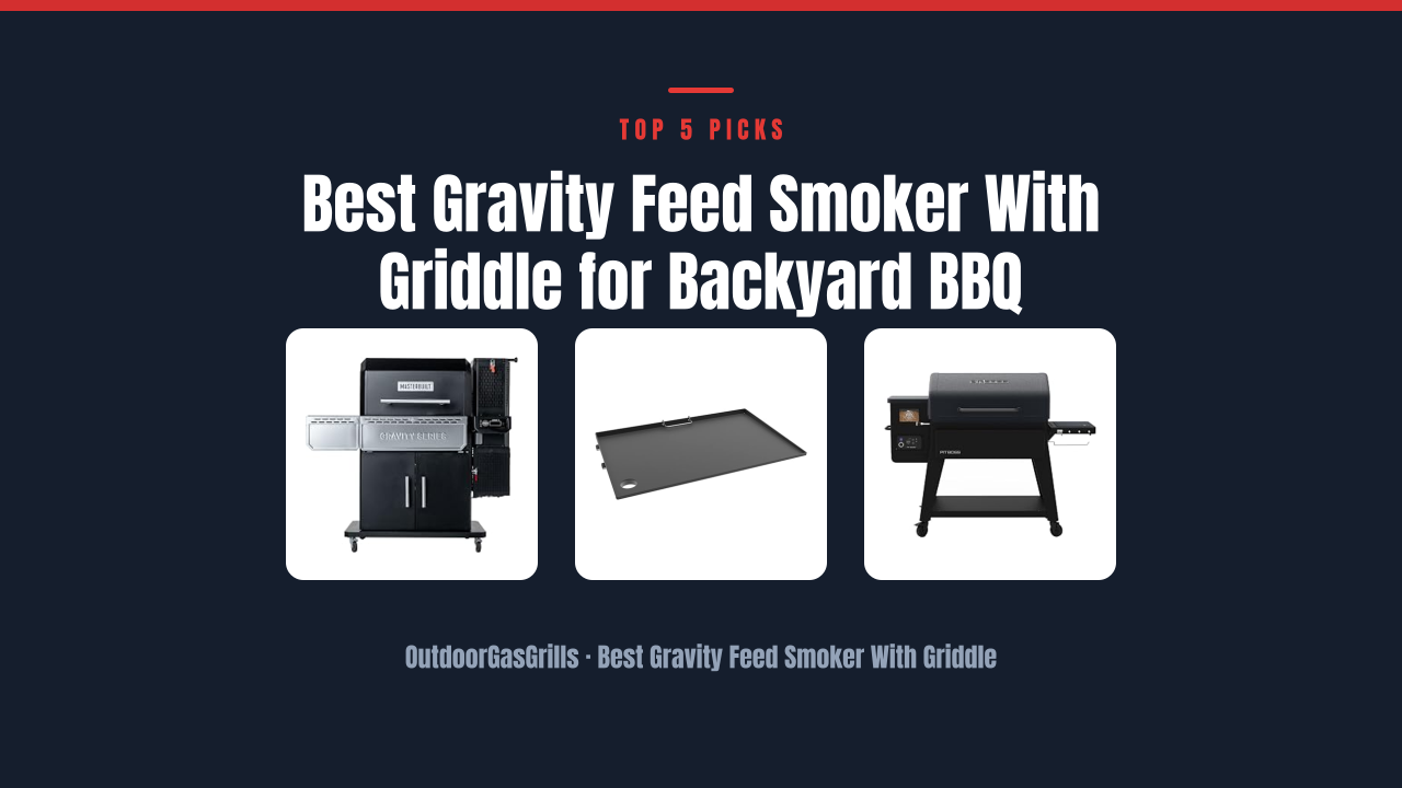Best Gravity Feed Smoker With Griddle for Backyard BBQ
