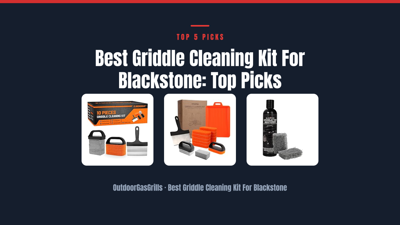 Best Griddle Cleaning Kit For Blackstone: Top Picks