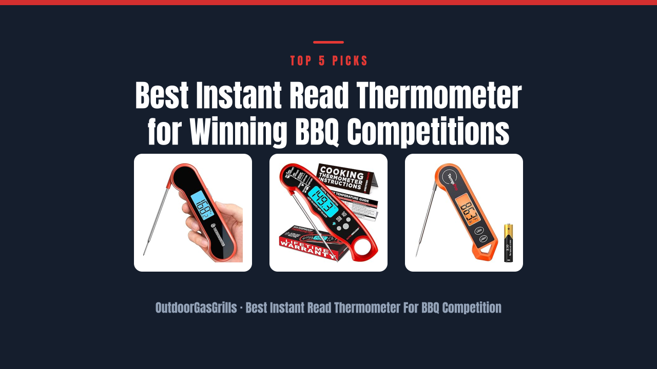 Best Instant Read Thermometer for Winning BBQ Competitions