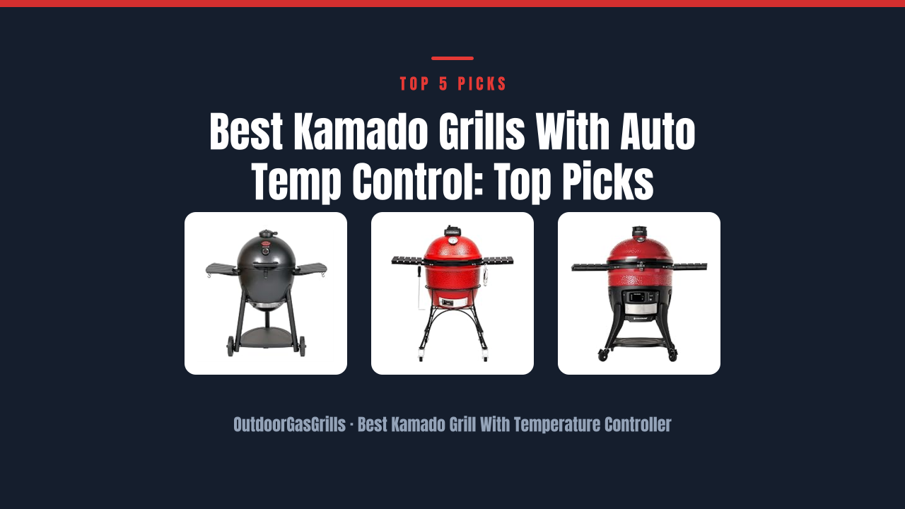 Best Kamado Grills With Auto Temp Control: Top Picks