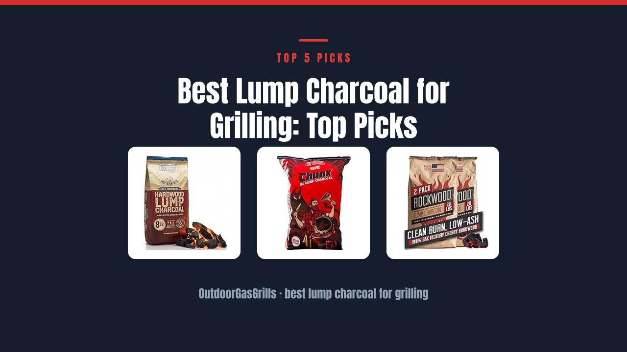 Best Lump Charcoal for Grilling: Top Picks