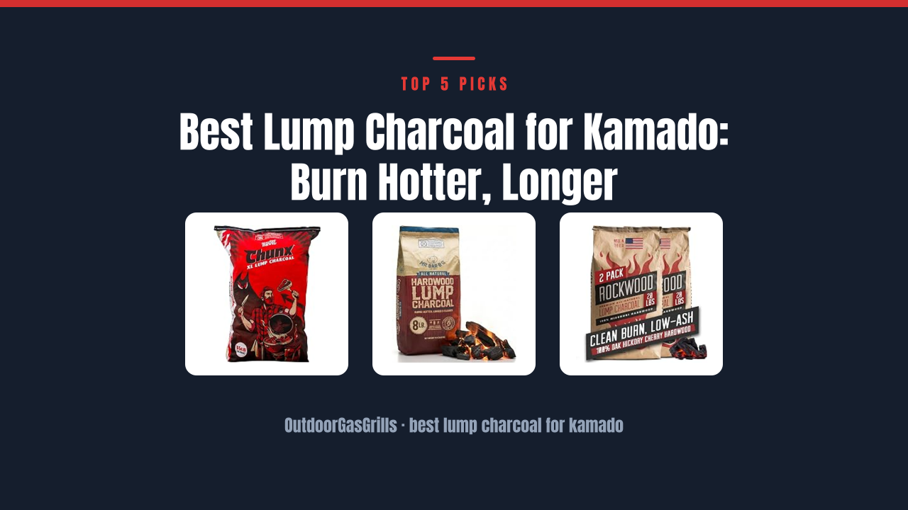 Best Lump Charcoal for Kamado: Burn Hotter, Longer
