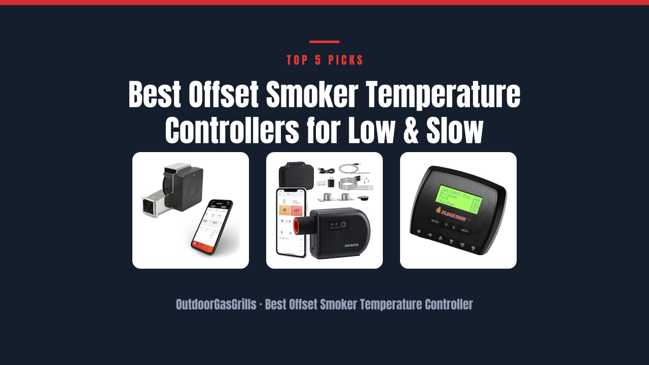 Best Offset Smoker Temperature Controllers for Low & Slow