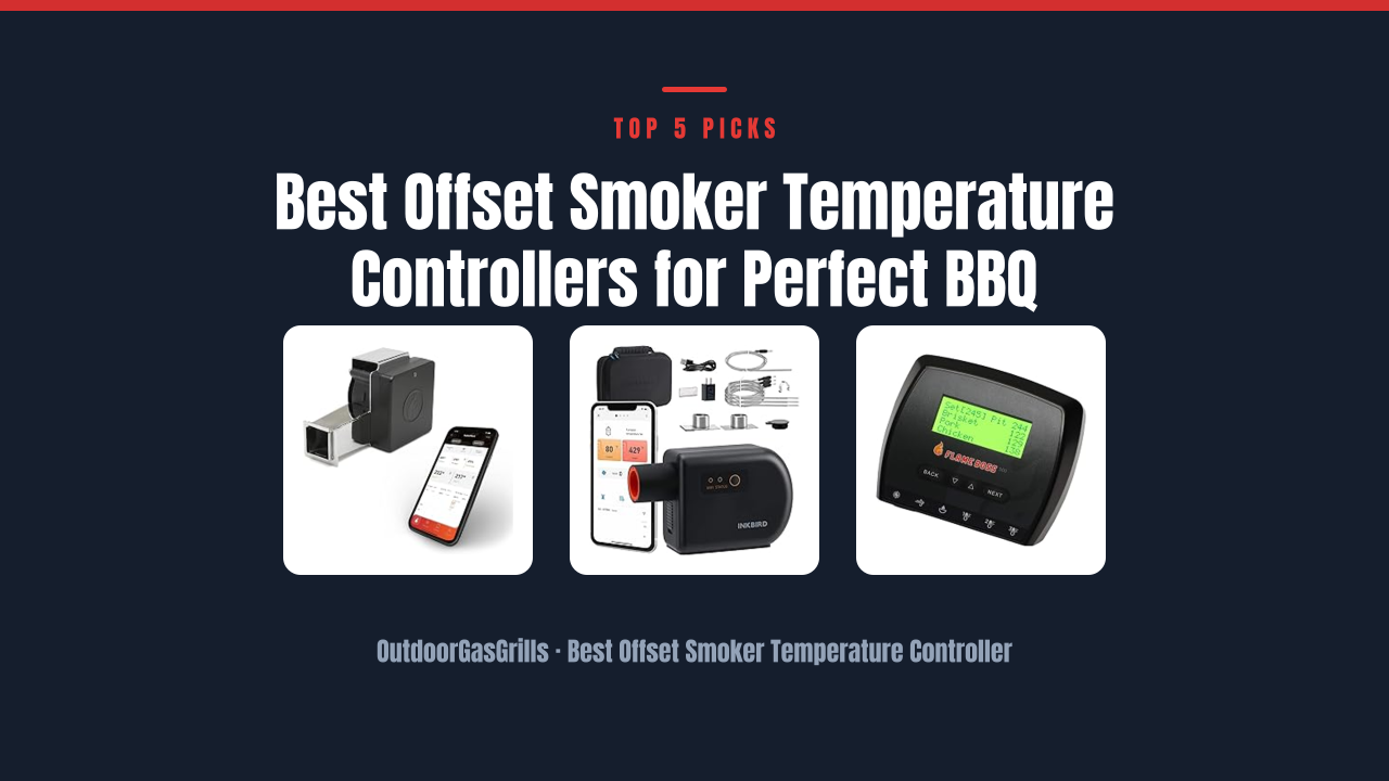 Best Offset Smoker Temperature Controllers for Perfect BBQ
