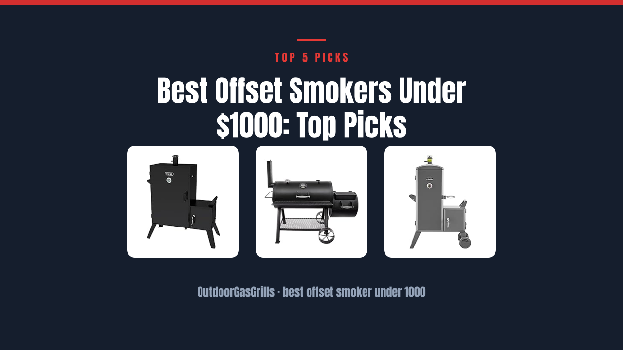 Best Offset Smokers Under $1000: Top Picks