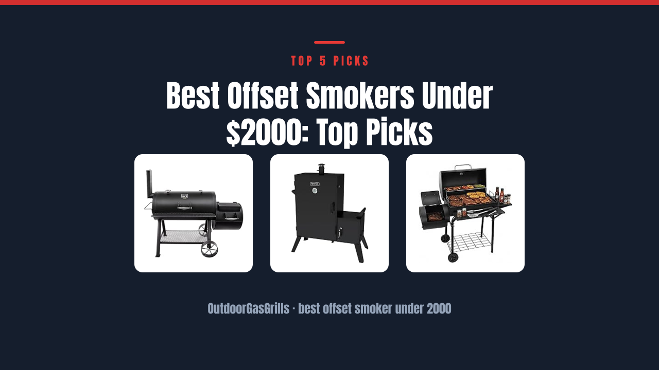 Best Offset Smokers Under $2000: Top Picks