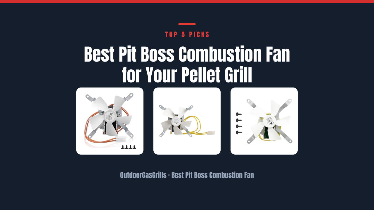 Best Pit Boss Combustion Fan for Your Pellet Grill
