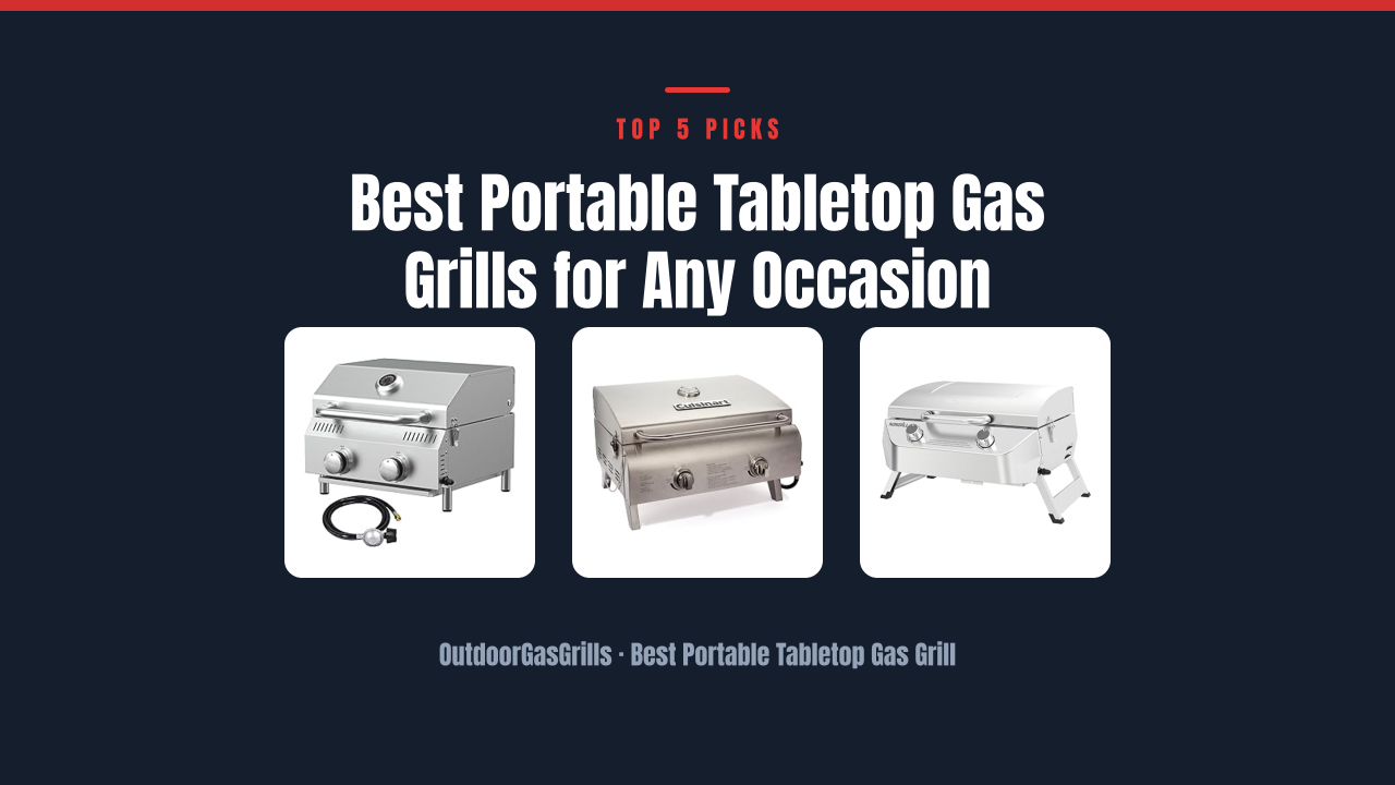 Best Portable Tabletop Gas Grills for Any Occasion