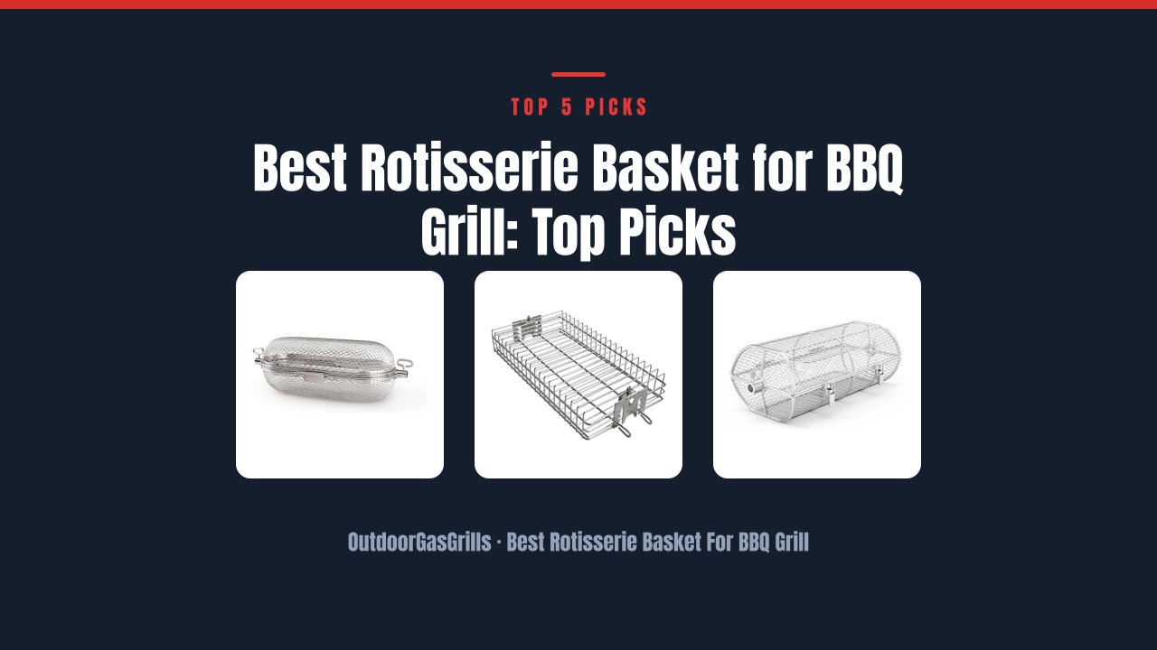 Best Rotisserie Basket for BBQ Grill: Top Picks