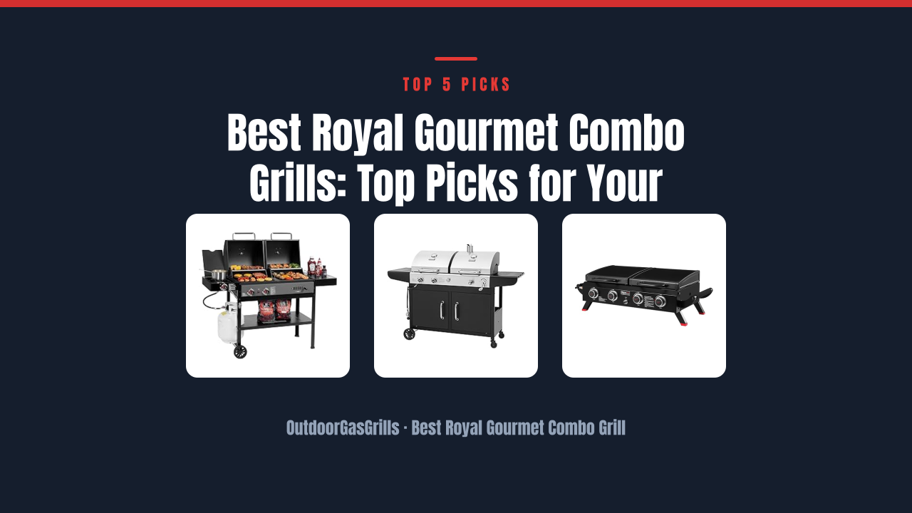 Best Royal Gourmet Combo Grills: Top Picks for Your Backyard