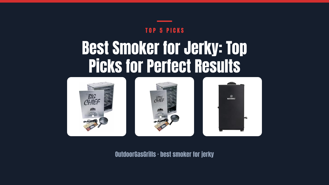 Best Smoker for Jerky: Top Picks for Perfect Results