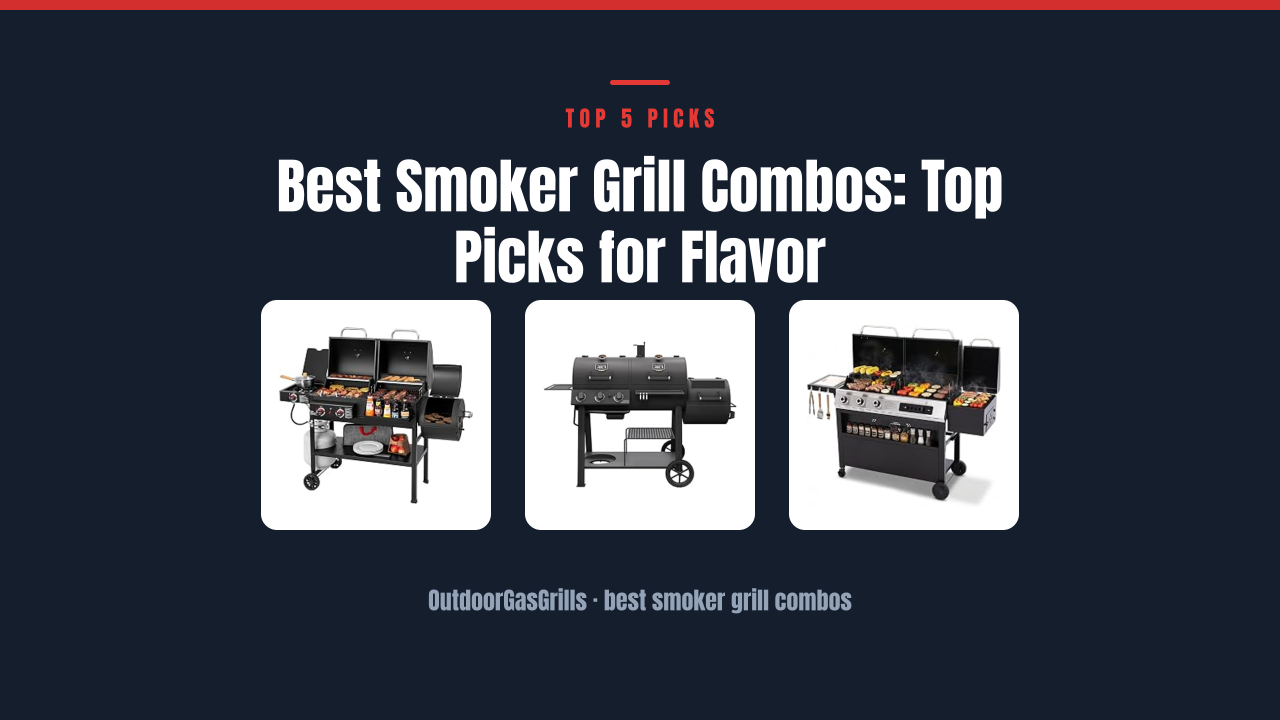 Best Smoker Grill Combos: Top Picks for Flavor