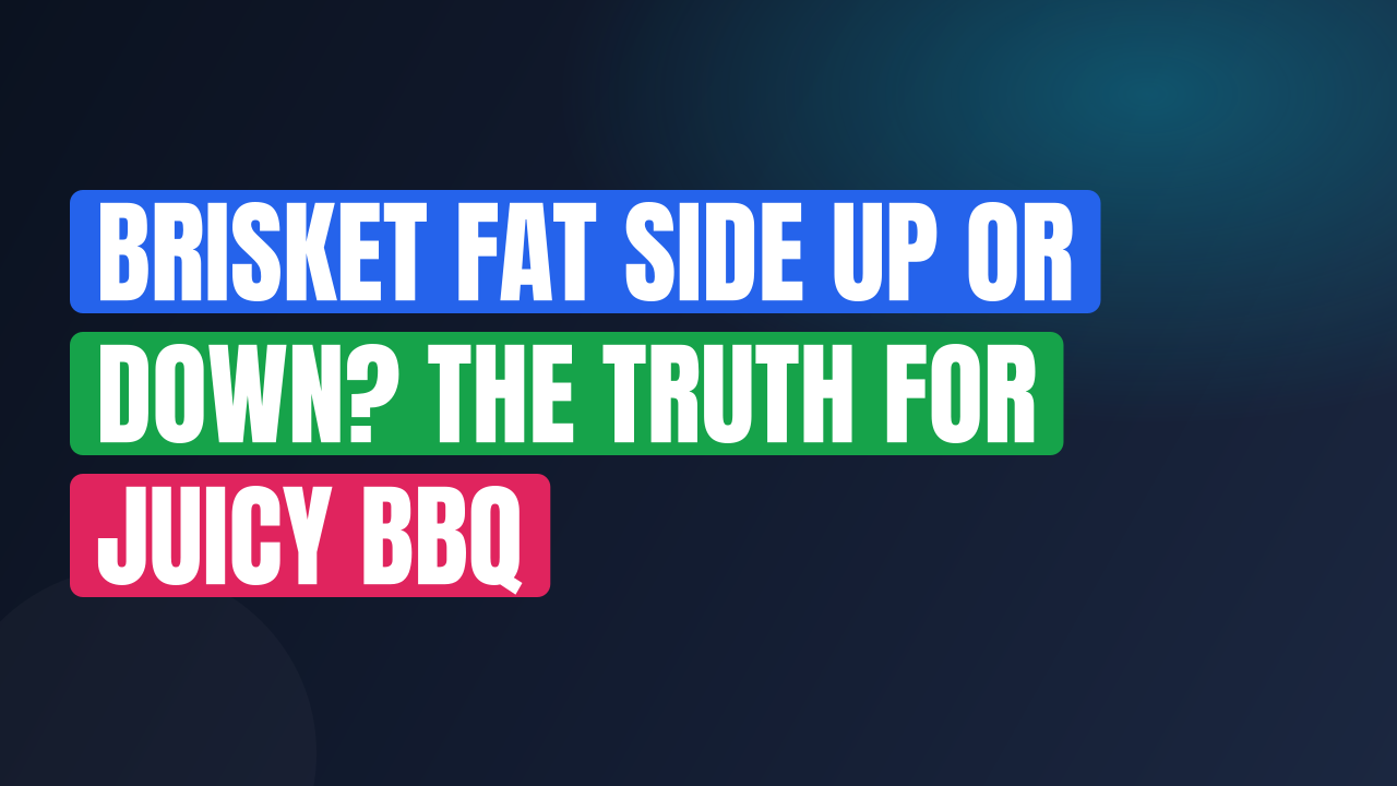 Brisket Fat Side Up or Down? The Truth for Juicy BBQ