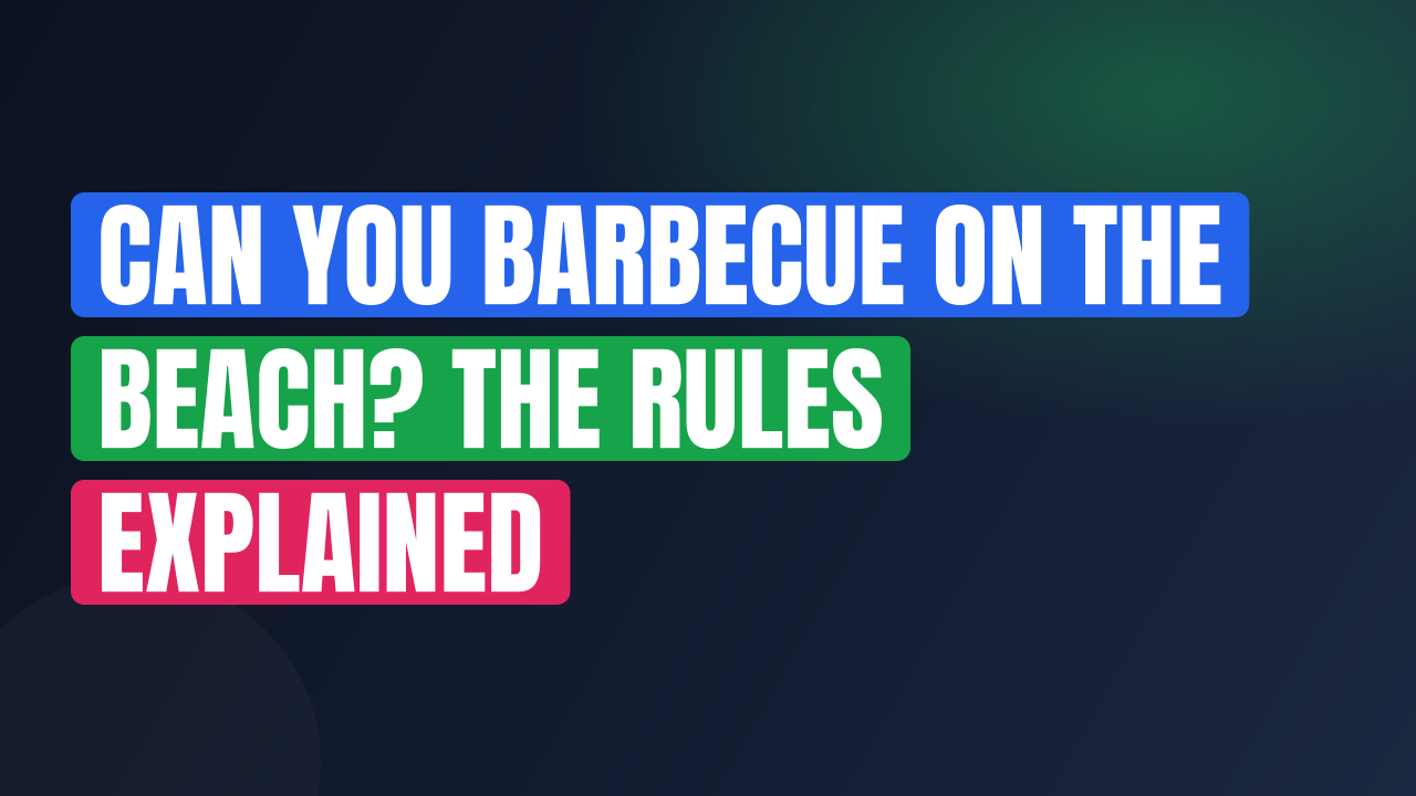 Can You Barbecue on the Beach? The Rules Explained