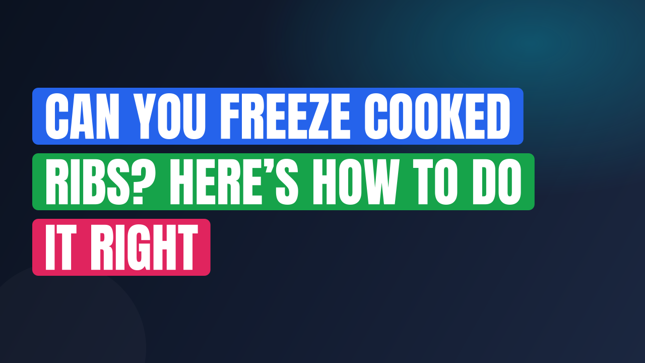 Can You Freeze Cooked Ribs? Here’s How to Do It Right