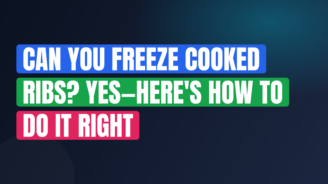 Can You Freeze Cooked Ribs? Yes—Here’s How to Do It Right