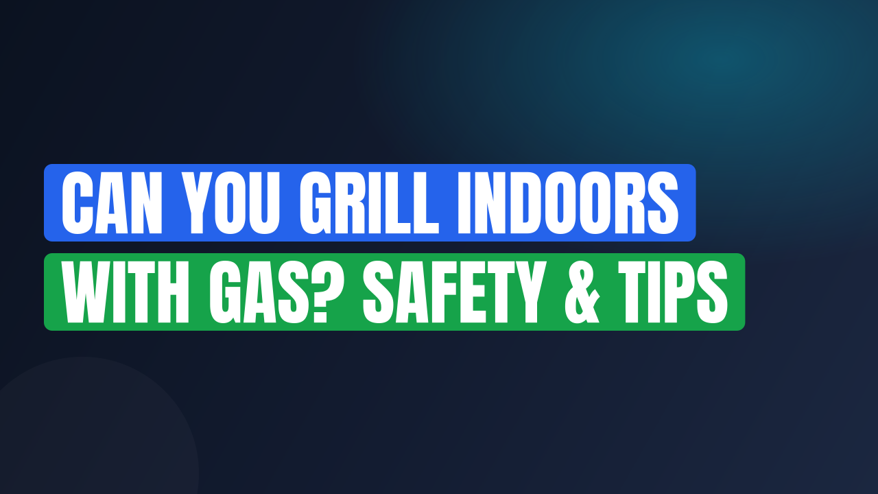 Can You Grill Indoors With Gas? Safety & Tips