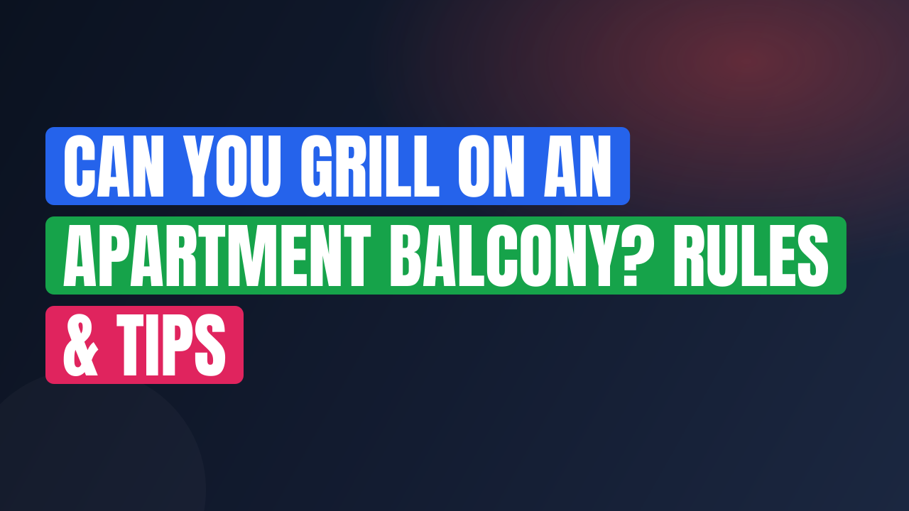 Can You Grill on an Apartment Balcony? Rules & Tips