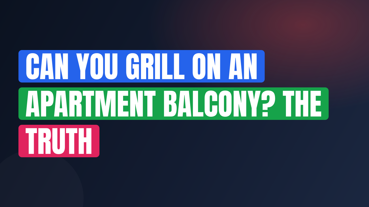 Can You Grill on an Apartment Balcony? The Truth