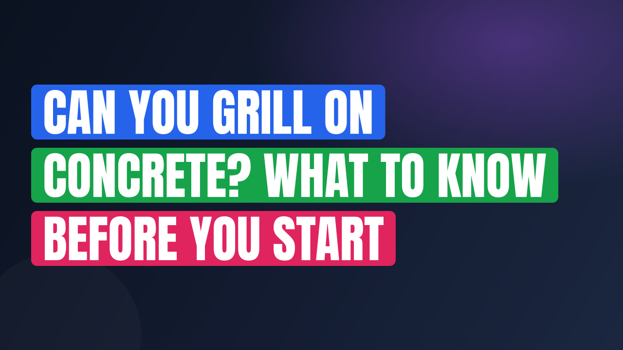 Can You Grill on Concrete? What to Know Before You Start