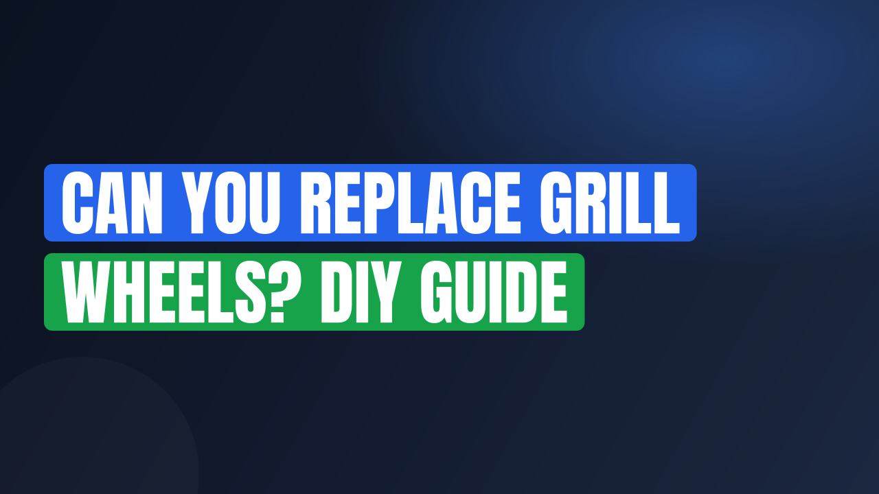 Can You Replace Grill Wheels? DIY Guide