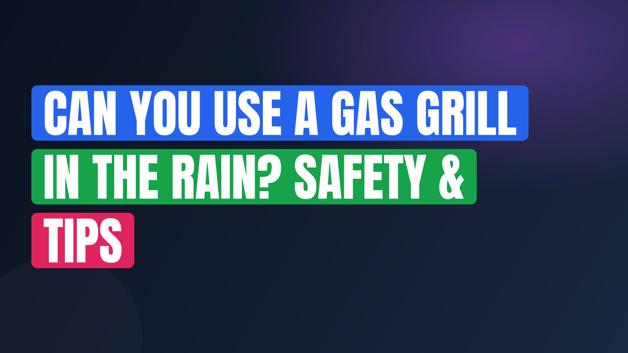 Can You Use a Gas Grill in the Rain? Safety & Tips