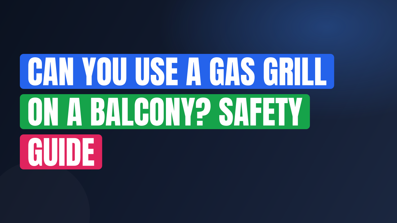 Can You Use a Gas Grill on a Balcony? Safety Guide