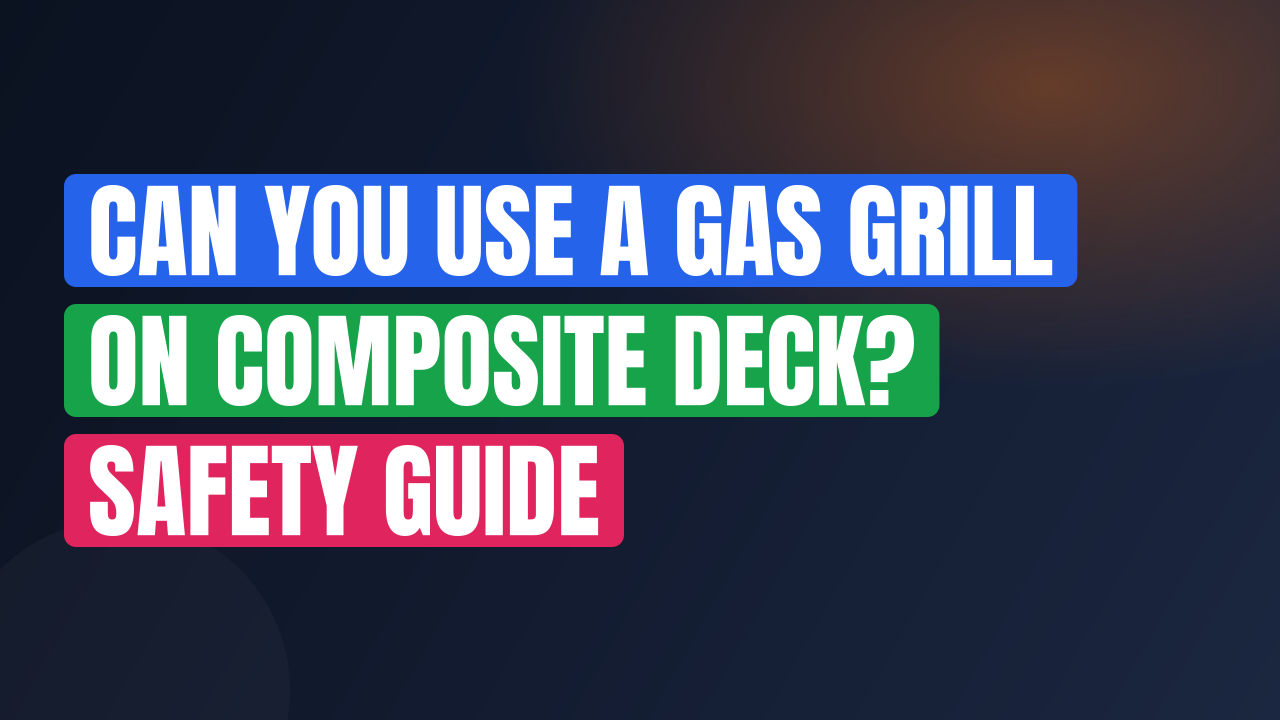 Can You Use a Gas Grill on Composite Deck? Safety Guide
