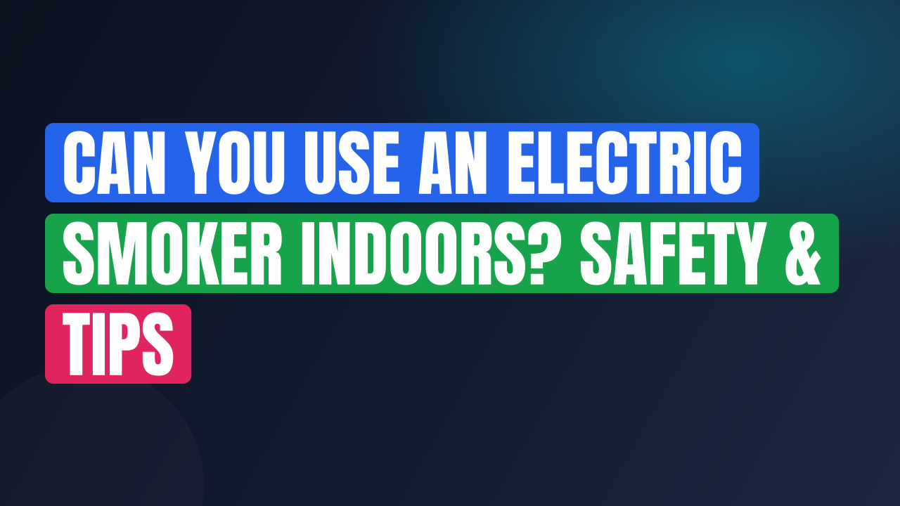 Can You Use an Electric Smoker Indoors? Safety & Tips