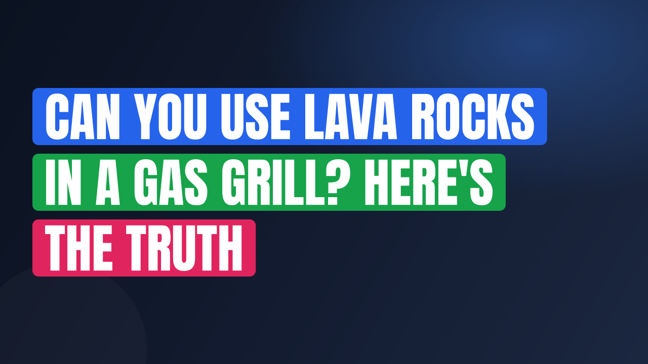 Can You Use Lava Rocks in a Gas Grill? Here’s the Truth
