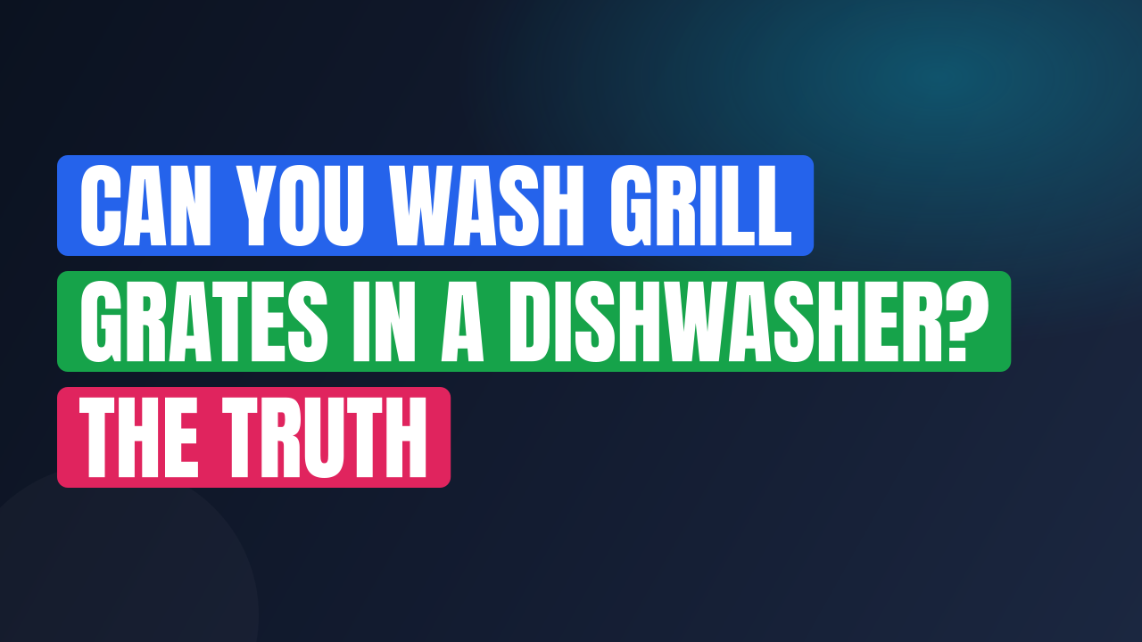 Can You Wash Grill Grates in a Dishwasher? The Truth