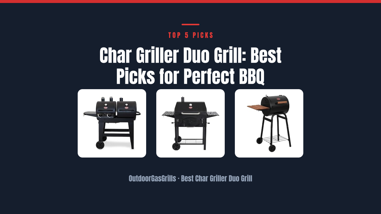 Char Griller Duo Grill: Best Picks for Perfect BBQ