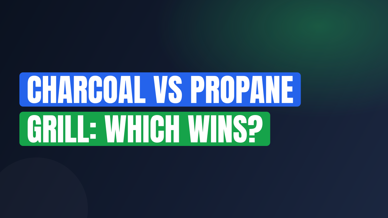 Charcoal vs Propane Grill: Which Wins?