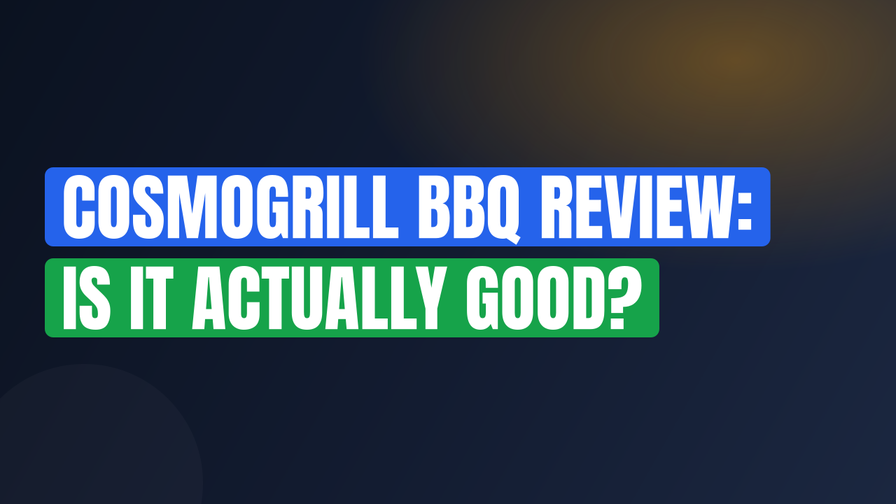 CosmoGrill BBQ Review: Is It Actually Good?