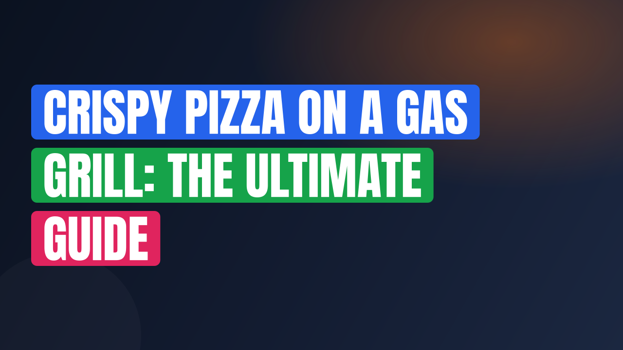 Crispy Pizza on a Gas Grill: The Ultimate Guide