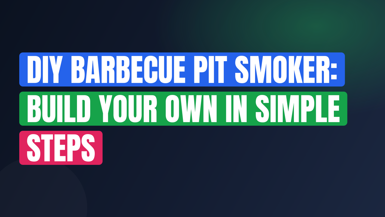 DIY Barbecue Pit Smoker: Build Your Own in Simple Steps
